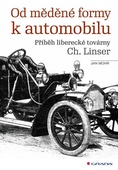obálka: Od měděné formy k automobilu - Příběh liberecké továrny Ch. Linser