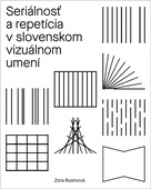 obálka: Seriálnosť a repetícia v slovenskom vizuálnom umení