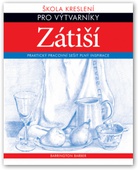 obálka: Zátiší - Škola kreslení pro výtvarníky