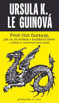 obálka: Proč číst fantasy, jak to, že zvířata v knížkách mluví a odkdy se Američané bojí draků
