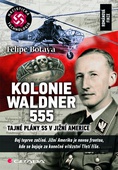 obálka: Kolonie Waldner 555 - Tajné plány SS v Jižní Americe