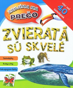 obálka: Zvieratá sú skvelé - zaujíma ma prečo