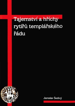obálka: TAJEMSTVÍ A HŘÍCHY RYTÍŘU TEMPLÁŘSKÉHO ŘÁDU