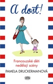 obálka: A dost! - Francouzské děti nedělají scény