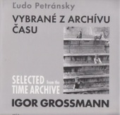 obálka: Igor Grossmann - Vybrané z archívu času