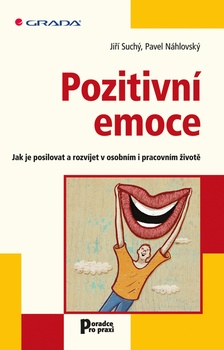 obálka: Pozitivní emoce - Jak je posilovat a rozvíjet v osobním i pracovním životě