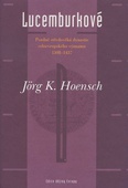 obálka: Pozdně středověká dynastie celoevropského významu 1308–1437