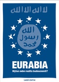 obálka: Eurabia - Mýtus nebo realita budoucnosti?