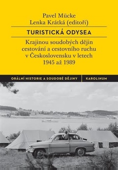 obálka: Turistická odysea - Krajinou soudobých dějin cestování a cestovního ruchu v Československu v letech 1945 až 1989