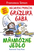 obálka: Francesca Simon  | Mňamózne jedlo  (Nechutná príručka Grázlika Gaba)