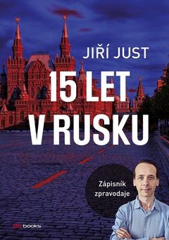 obálka: Jiří Just: 15 let v Rusku