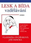 obálka: Lesk a bída vzdělávání: vysoké školství jako zrcadlo české společnosti v časech volného trhu