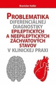 obálka: Problematika diferenciálnej diagnostiky epileptických a neepileptických záchvatových stavov v klinic
