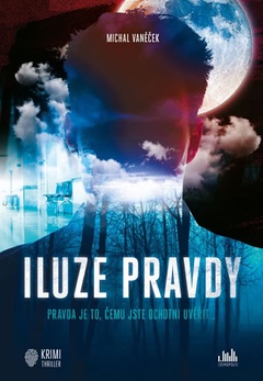obálka: Iluze pravdy - Pravda je to, čemu jste o