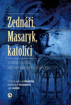 obálka: Zednáři, Masaryk, katolíci - trnitá cesta od nenávisti k dialogu