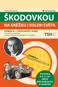 obálka: Škodovkou na Sněžku i kolem světa - Příběh B.J.Procházky–Dubé, polykače kilometrů a propagátora automobilové techniky