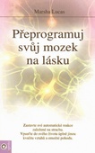 obálka: Přeprogramuj svůj mozek na lásku