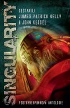 obálka: SINGULARITY POSTKYBERPUNKOVÁ ANTOLOGIE