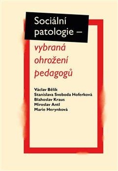 obálka: Sociální patologie - vybraná ohrožení pedagogů