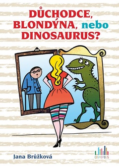 obálka: Důchodce, blondýna, nebo dinosaurus?