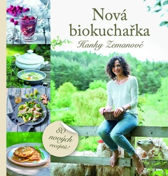 obálka: Nová biokuchařka Hanky Zemanové - 80 nových receptů!