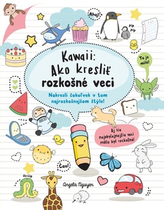 obálka: Kawaii: Ako kresliť rozkošné veci