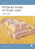 obálka: Křižácké hrady ve Svaté zemi - 1192–1302