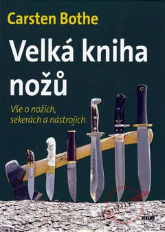 obálka: Velká kniha nožů - Vše o nožích, sekerách a nástrojích