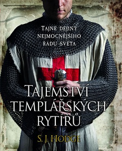 obálka: Tajemství templářských rytířů - Tajné dějiny nejmocnějšího řádu světa