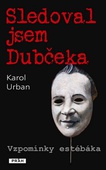 obálka: Sledoval jsem Dubčeka - Vzpomínky estébáka