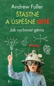 obálka: Šťastné a úspěšné dítě - Jak vychovat génia