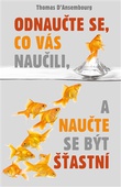 obálka: Odnaučte se, co vás naučili, a naučte se být šťastní