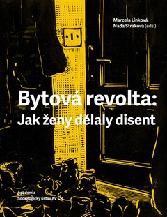 obálka: Bytová revolta: Jak ženy dělaly disent