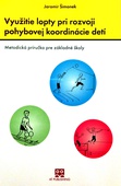 obálka: Využitie lopty pri rozvoji pohybovej koordinácie detí
