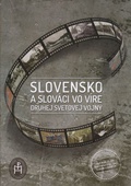 obálka: Slovensko a Slováci vo víre druhej svetovej vojny
