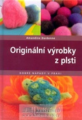 obálka: Originální výrobky z plsti - Dobré nápady v praxi