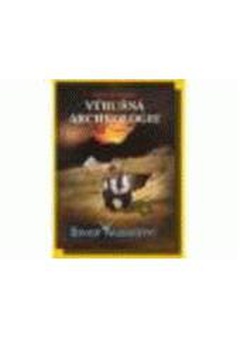 obálka: VÝBUŠNÁ ARCHEOLOGIE - dějiny bez dogmat