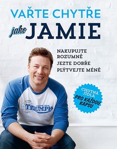 obálka: Vařte chytře jako Jamie - Nakupujte rozumně, Jezte dobře, Plýtvejte méně