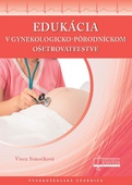 obálka: Edukácia v gynekologicko - pôrodníckom ošetrovateľstve