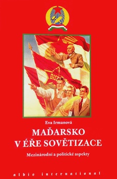 obálka: MAĎARSKO V ÉŘE SOVĚTIZACE