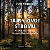 obálka: Tajný život stromů - Co cítí, jak komunikují. Objevování fascinujícího světa - CDmp3 (Čte Aleš Procházka)