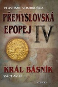 obálka: Přemyslovská epopej IV - Král básník Václav II.