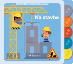 obálka: Na stavbe – moja knižka s pohyblivými prvkami