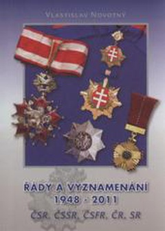 obálka: Řády a vyznamenání 1948-2011 ČSR, ČSSR, ČSFR, ČR, SR