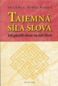 obálka: TAJEMNÁ SÍLA SLOVA JAK PUSOBÍ SLOVA NA NÁŠ ŽIVOT