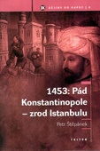 obálka: 1453: Pád Konstantinopole - zrod Istanbulu