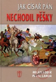 obálka: Jak císař pán nechodil pěšky
