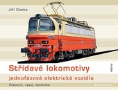obálka: Střídavé lokomotivy jednofázová elektrická vozidla - historie, vývoj, technika