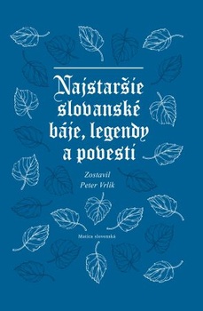 obálka: Najstaršie slovanské báje, legendy a povesti