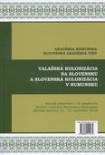 obálka: Valašská kolonizácia na Slovensku a Slovenská kolonizácia v Rumunsku